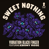 Vibration Black Finger - Sweet Nothing (feat. Ebony Rose)