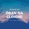 Oran na Cloiche: Live at Heb Celt 2019 - Mànran lyrics