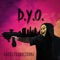 D.Y.O. - Gho$t Productionz lyrics
