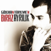 Biraz Ayrılık - Gökhan Türkmen