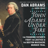Dan Abrams & David Fisher - John Adams Under Fire artwork