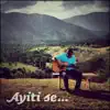 Ayiti Se... - Single album lyrics, reviews, download