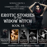 Madison Zanetti & Rebecca L. Faye - Erotic Stories of the Widow Witch - Romance Erotiсa and Forbidden Taboo Explicit Sex in Fantasy Series - Book 1-5: Domination, Submission, Tentacle, Animal Pet, First Time Female Lover, Menage a Trois (Unabridged) artwork