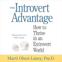 Marti Olsen Laney, PsyD - The Introvert Advantage: How to Thrive in an Extrovert World artwork