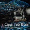 Close Your Eyes - Dogstar Project lyrics
