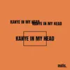 Kanye in My Head - Single album lyrics, reviews, download