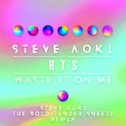 Waste It on Me (Better Than Sprinkles Remix) [feat. BTS] - Single - Steve Aoki