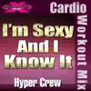 Sexy & I Know It (Dynamix Music Cardio Mix) - Single album lyrics, reviews, download