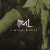 I Won't Kneel (feat. Ingested & Noiseast) - Single album lyrics, reviews, download