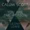 You Are the Reason (Duet Version) - Calum Scott & Leona Lewis lyrics