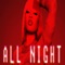 All Night - CAM2FUEGO lyrics