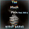 Stream & download Too Much Pain (feat. Will G) - Single