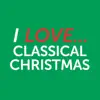I Love Classical Christmas album lyrics, reviews, download