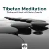 Stream & download Tibetan Meditation - Background Music with Nature Sounds, Relaxation Techniques