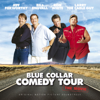 Blue Collar Comedy Tour - The Movie (Original Motion Picture Soundtrack) - Blue Collar Comedy Tour