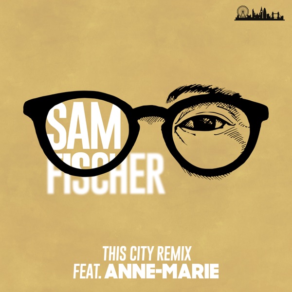 This City Remix (feat. Anne-Marie) - Single - Sam Fischer