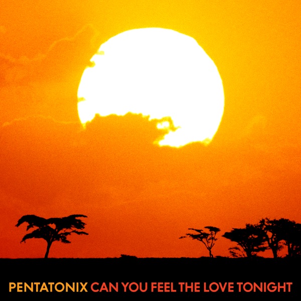 Can You Feel the Love Tonight - Single - Pentatonix