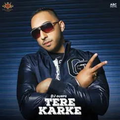 Tere Karke (feat. Deep Jandu) - Single by DJ Gurps album reviews, ratings, credits