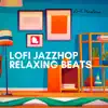 Stream & download Lofi Jazzhop, Relaxing Beats