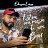 Ederson Lima - Estou na Mesa de um Bar