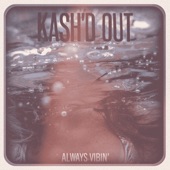 Kash'd Out - Always Vibin'