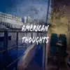 American Thoughts album lyrics, reviews, download