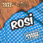 Rosi (Harris & Ford Remix) - Hard But Crazy & Addnfahrer