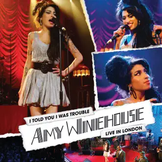 I Told You I Was Trouble: Live In London by Amy Winehouse album reviews, ratings, credits