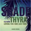 Loving You (One Last Time) [feat. Thyra] [Lounge Version] - Single album lyrics, reviews, download