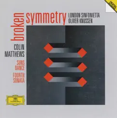 Matthews: Fourth Sonata for Orchestra, Suns Dance, Broken Symmetry by London Sinfonietta & Oliver Knussen album reviews, ratings, credits
