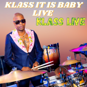 KLASS IT IS BABY LIVE - Klass Live