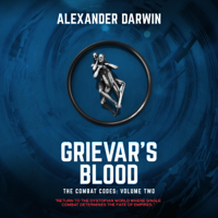 Alexander Darwin - Grievar's Blood: The Combat Codes Saga, Book 2 (Unabridged) artwork