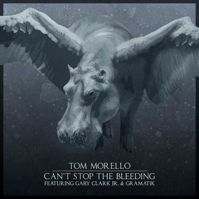 Tom Morello Can't Stop the Bleeding (feat. Gary Clark Jr. & Gramatik) - Single Album Cover