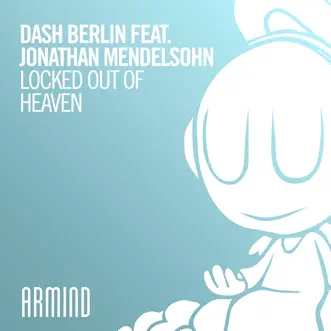 Locked out of Heaven (feat. Jonathan Mendelsohn) - Single by Dash Berlin album reviews, ratings, credits