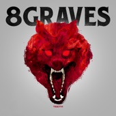 8 Graves - Teeth