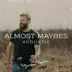 Almost Maybes (Acoustic) song reviews