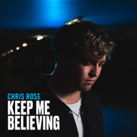 Chris Rose - Keep Me Believing artwork