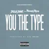 You the Type (feat. Philthy Rich) - Single album lyrics, reviews, download