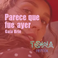 Parece Que Fue Ayer (Remix) - Single - Gala Briê Parece Que Fue Ayer (Remix) - Single - Gala Briê