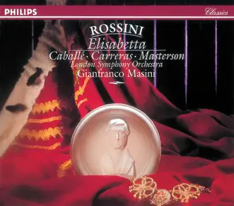 Rossini: Elisabetta, Regina d'Inghilterra by Montserrat Caballé, José Carreras, The Ambrosian Singers, London Symphony Orchestra & Gianfranco Masini album reviews, ratings, credits