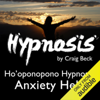 Craig Beck - Ho'oponopono Hypnosis: Anxiety Help artwork