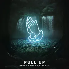 Pull Up - Single by MEMBA, Titus & EVAN GIIA album reviews, ratings, credits