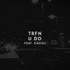 TRFN feat. Siadou - U do