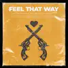 Feel That Way - Single album lyrics, reviews, download