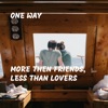 More Then Friends, Less Than Lovers - Single
