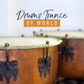 Drums Trance of World: Ritual Native Drumming, Ancient Sounds, Ethnic Journey, Healing Meditation - Shamanic Drumming World, Sound Effects Zone & Relaxing Zen Music Therapy