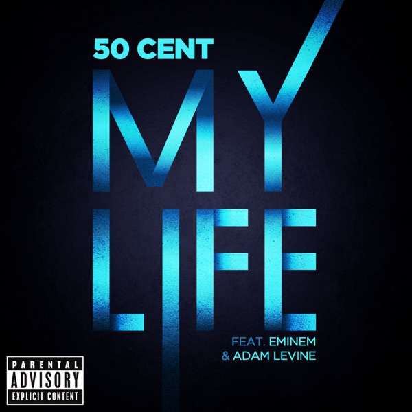 My Life (feat. Eminem & Adam Levine) - Single - 50 Cent