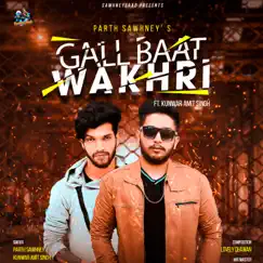 Gallbaat Wakhri - Single by Parth Sawhney album reviews, ratings, credits