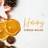 Holiday Stress Relief – Relaxing Christmas Music for Stress Relief album lyrics, reviews, download