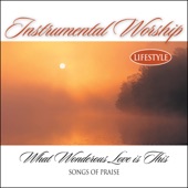 Instrumental Worship Lifestyle: What Wondrous Love Is This? artwork